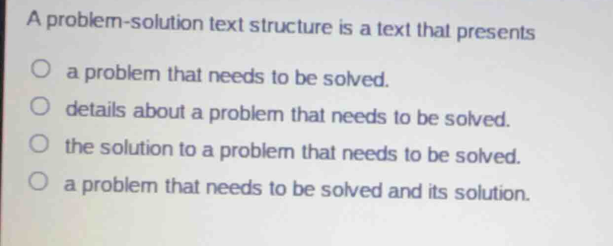 a problem-solution text structure is a text that presents a problem tha…