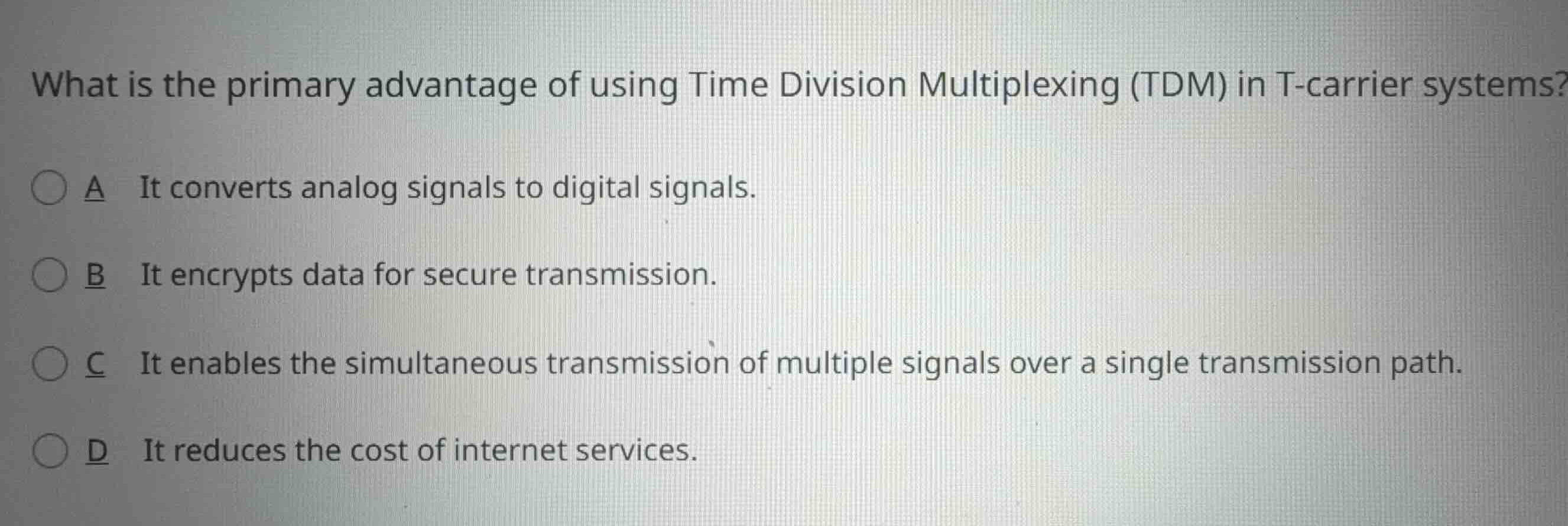 what is the primary advantage of using time division multiplexing (tdm)…