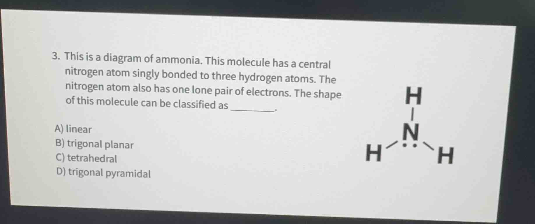 3. this is a diagram of ammonia. this molecule has a central nitrogen a…