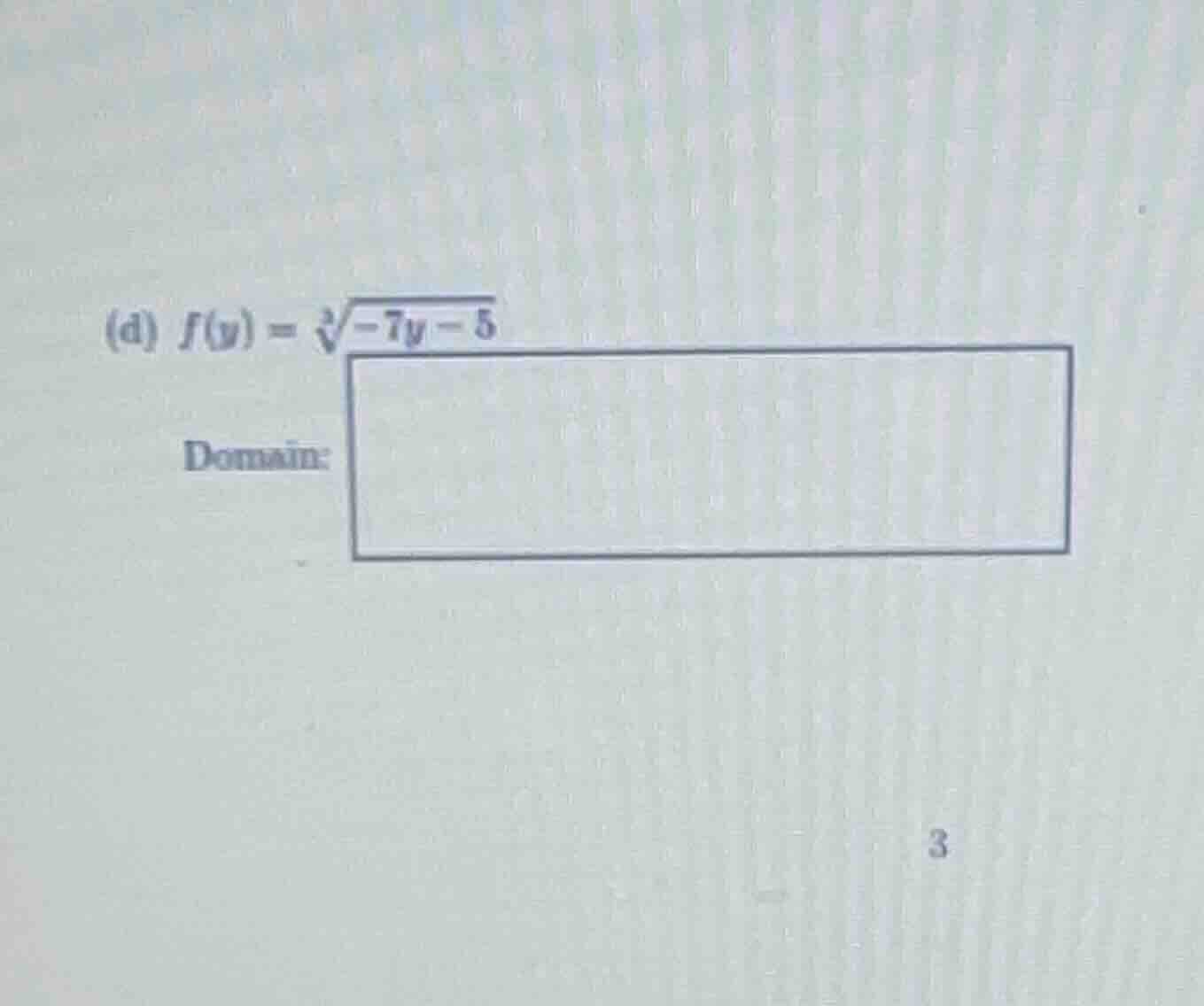(d) \\(f(y) = \\sqrt3{-7y - 5}\\) domain: