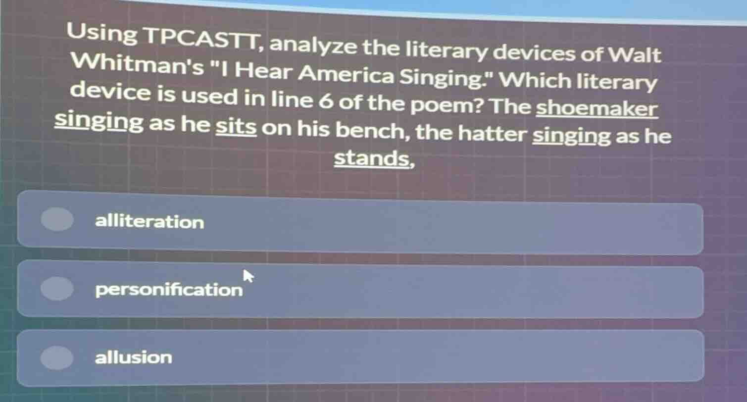 using tpcastt, analyze the literary devices of walt whitmans \i hear am…