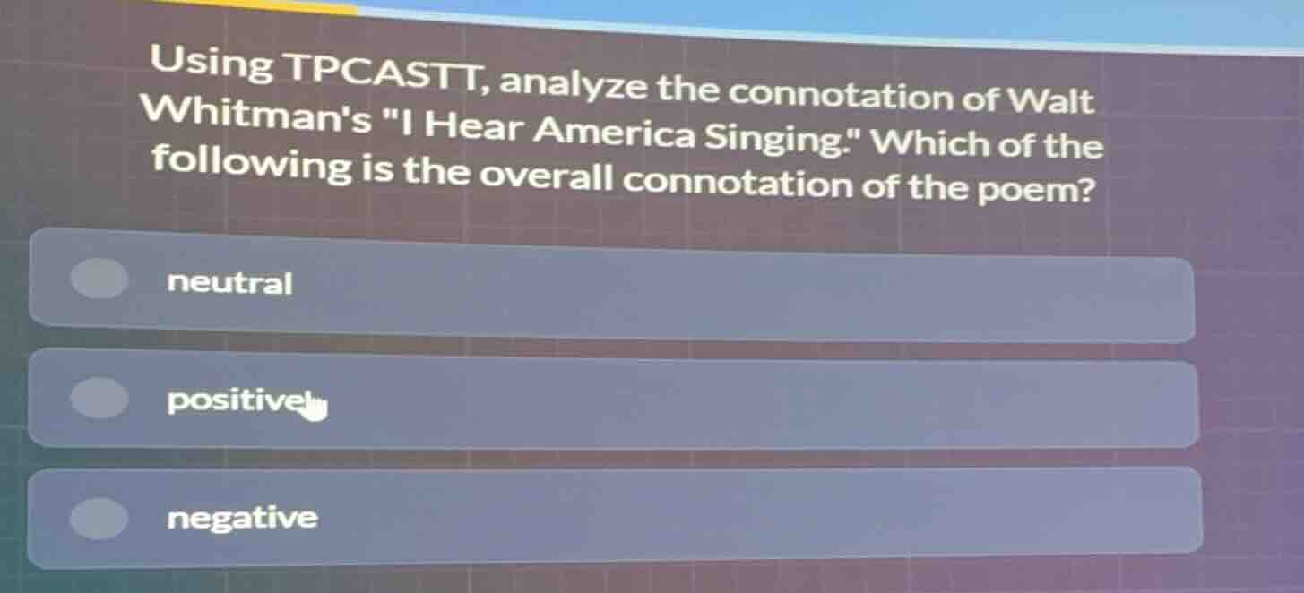 using tpcastt, analyze the connotation of walt whitmans \i hear america…