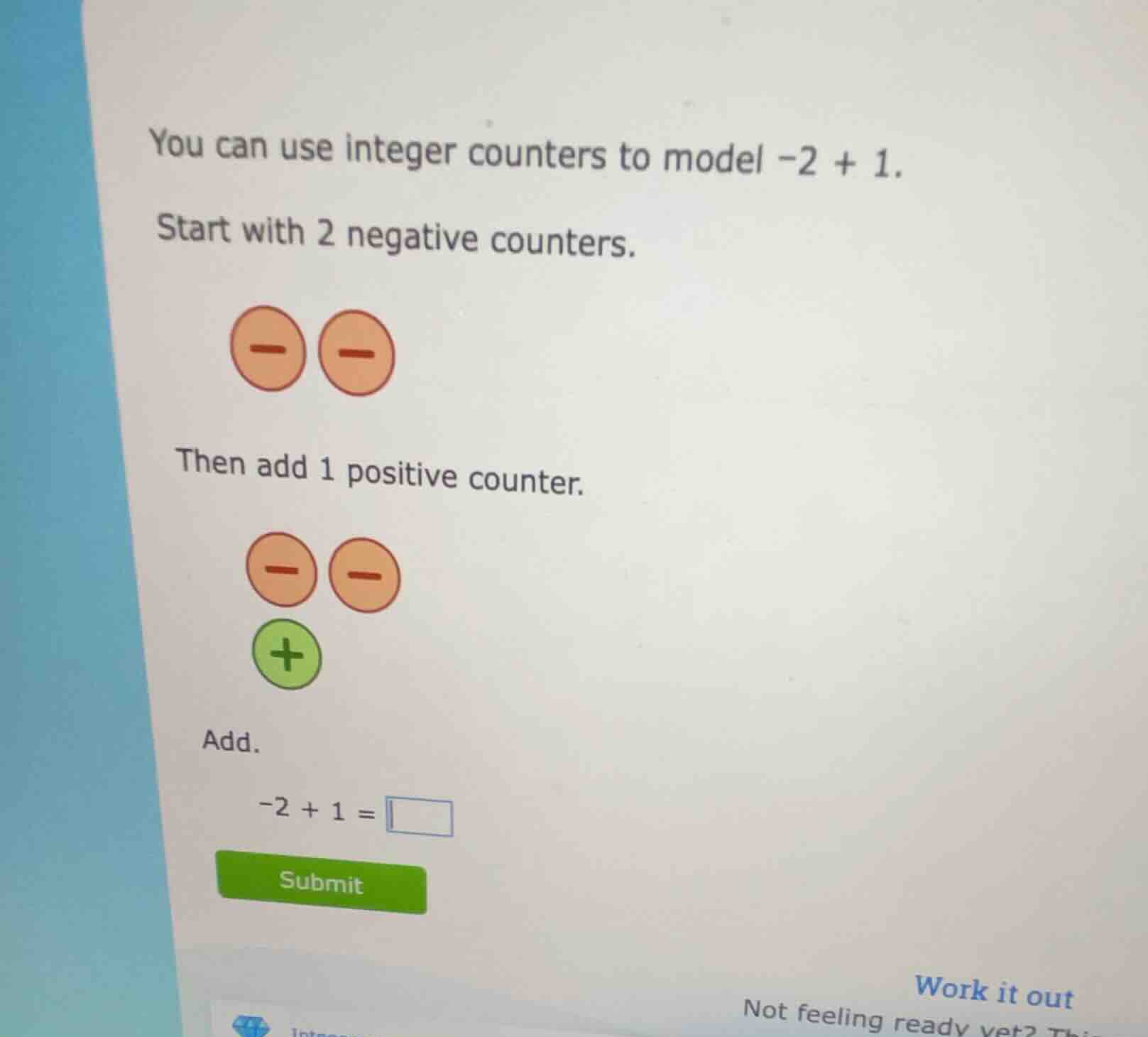 you can use integer counters to model \\(-2 + 1\\). start with 2 negati…