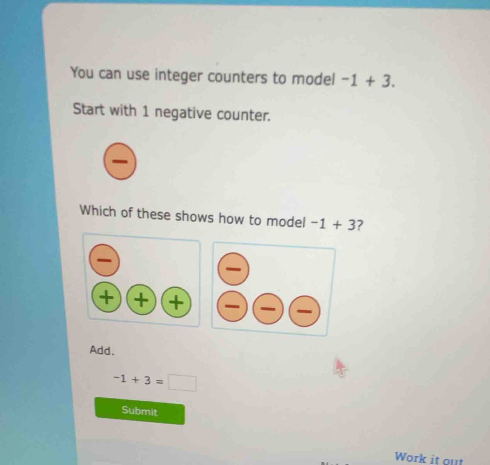 you can use integer counters to model \\(-1 + 3\\). start with 1 negati…