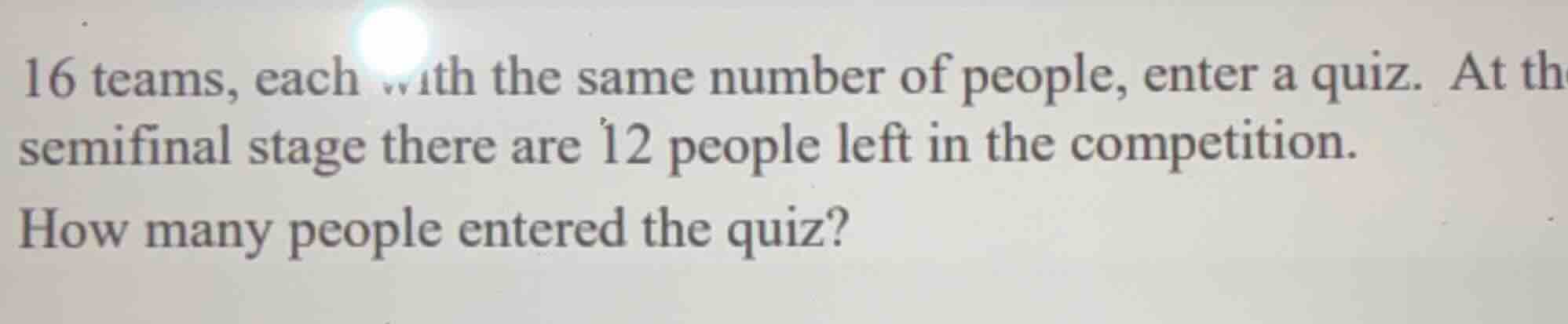 16 teams, each with the same number of people, enter a quiz. at the sem…