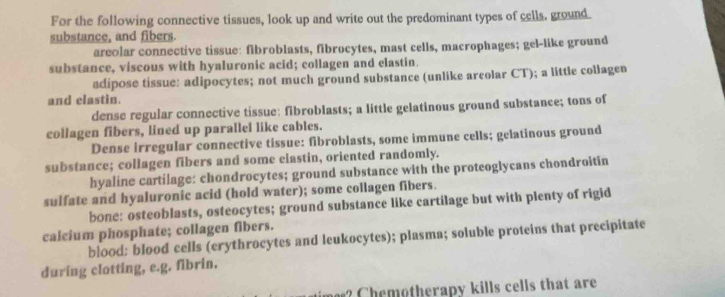 for the following connective tissues, look up and write out the predomi…