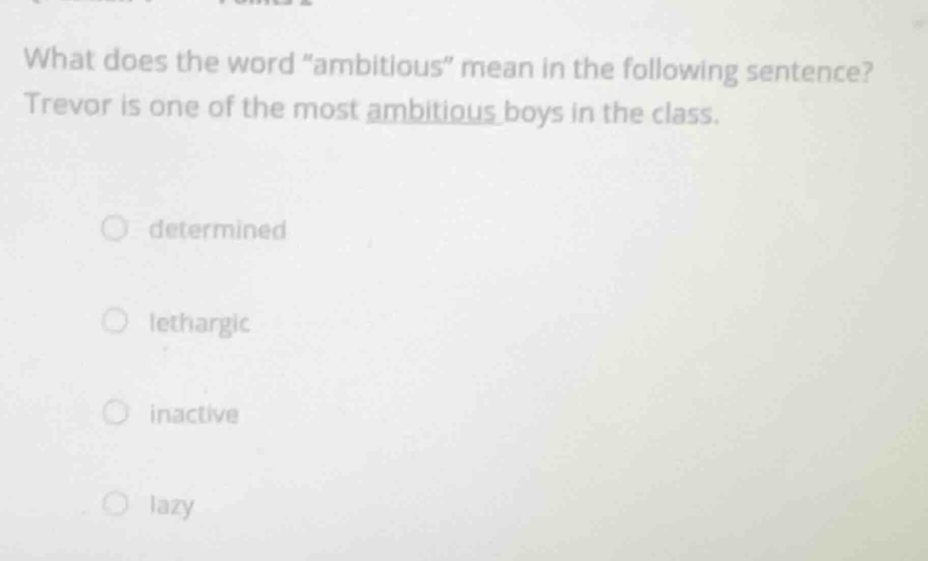 what does the word \ambitious\ mean in the following sentence? trevor i…