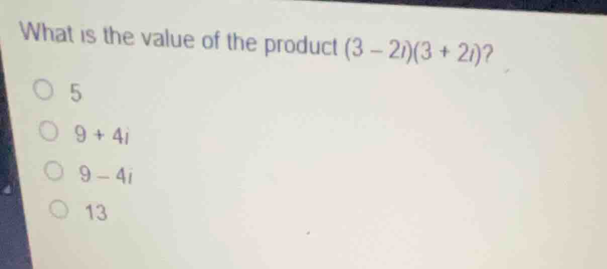 what is the value of the product \\((3 - 2i)(3 + 2i)\\)? \\(\\bigcirc\\…