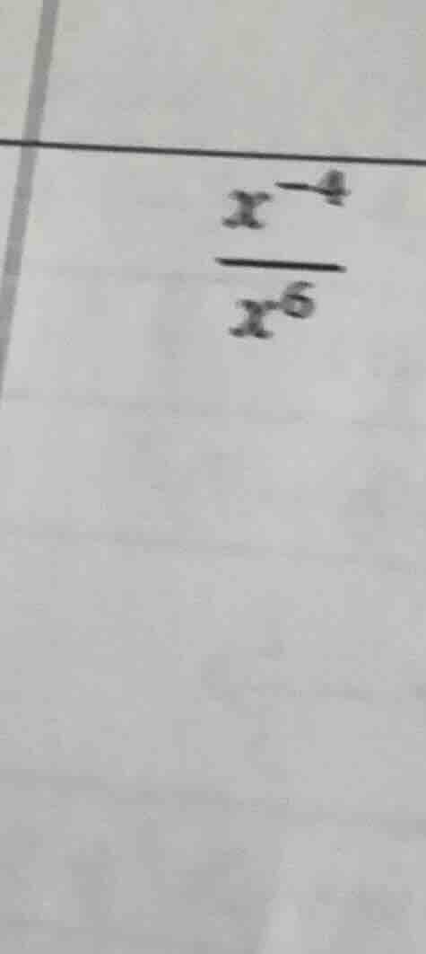 \\\\frac{x^{-4}}{x^6}\\