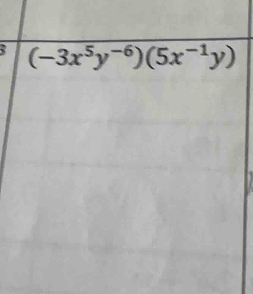 \\((-3x^5y^{-6})(5x^{-1}y)\\)