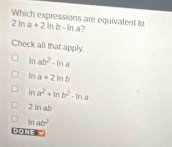 which expressions are equivalent to \\(2 \\ln a + 2 \\ln b - \\ln a\\)?…