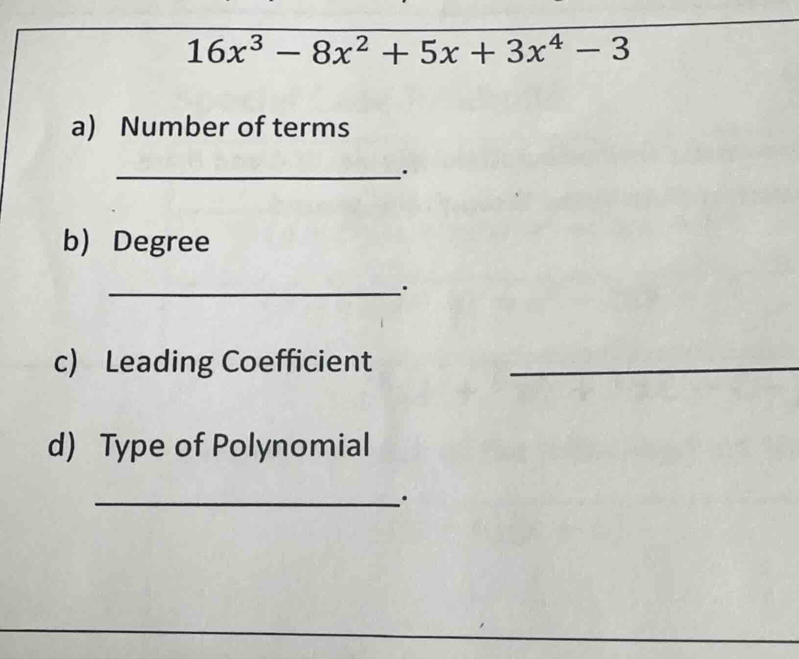 \\16x^3 - 8x^2 + 5x + 3x^4 - 3\\ a) number of terms _________________. …