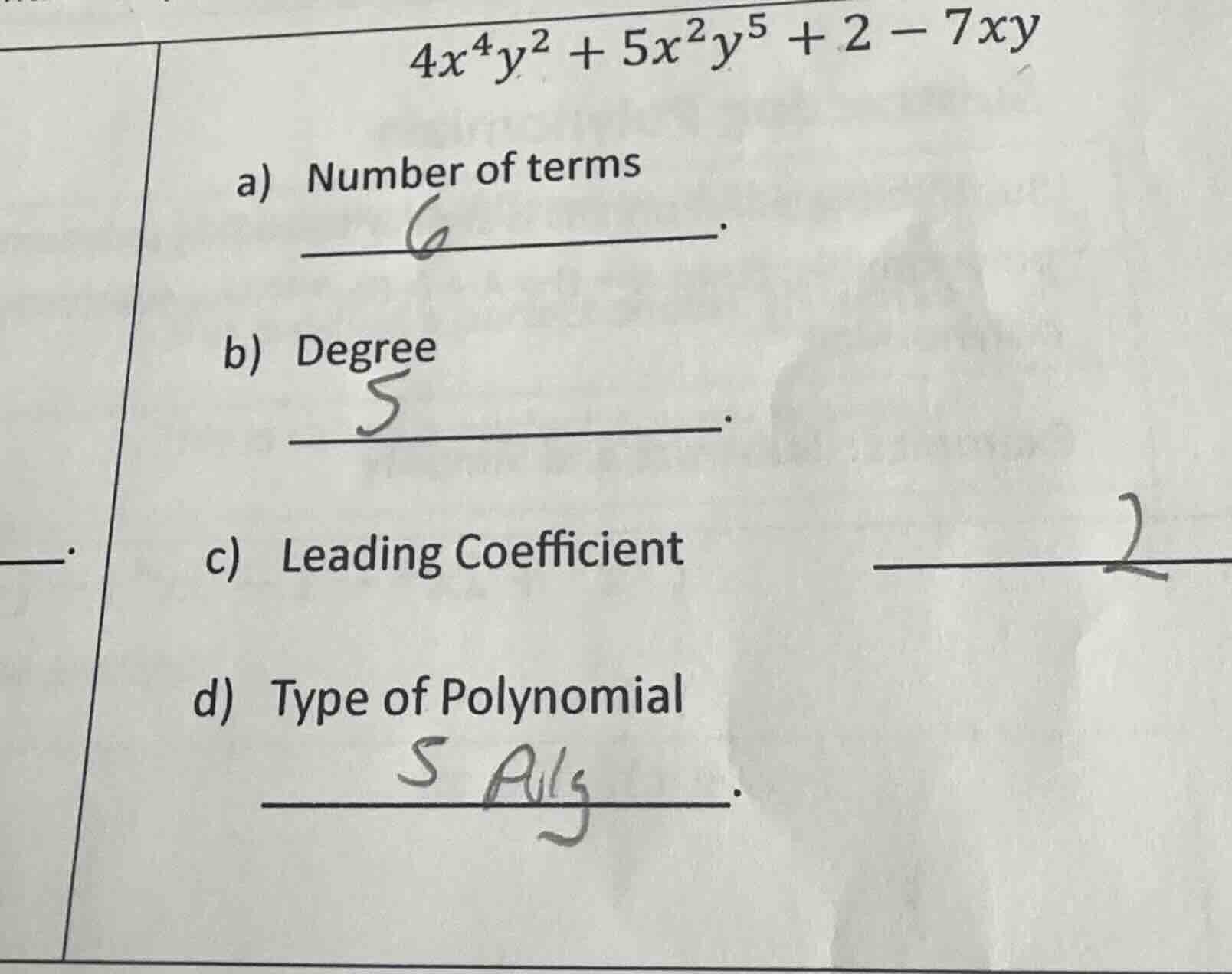\\4x^4y^2 + 5x^2y^5 + 2 - 7xy\\ a) number of terms b) degree c) leading…