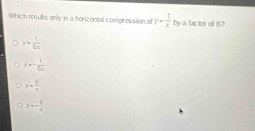 which results only in a horizontal compression of (y = \frac{1}{x}) by …