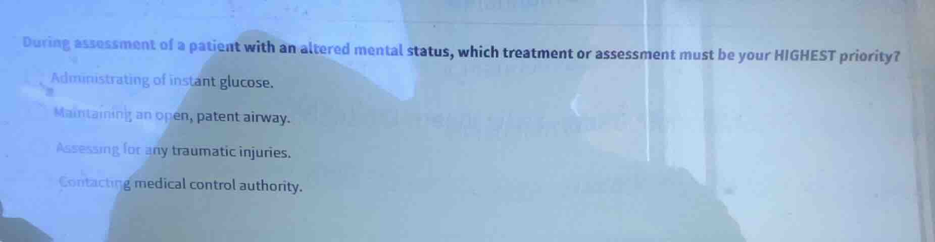 during assessment of a patient with an altered mental status, which tre…