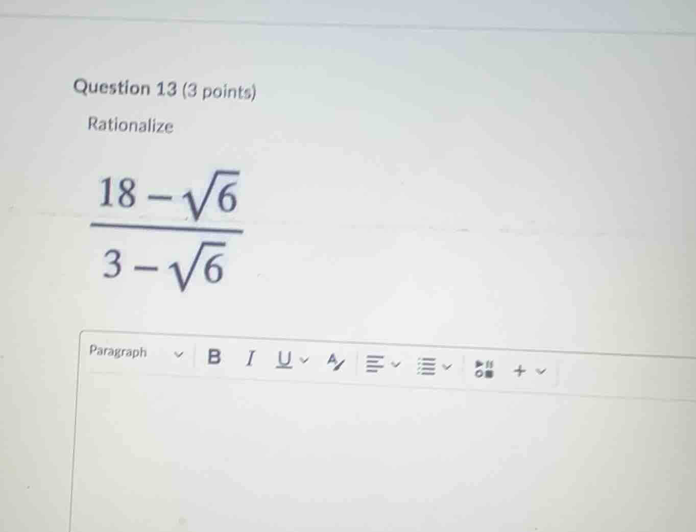 question 13 (3 points) rationalize \\\\frac{18 - \\sqrt{6}}{3 - \\sqrt{…