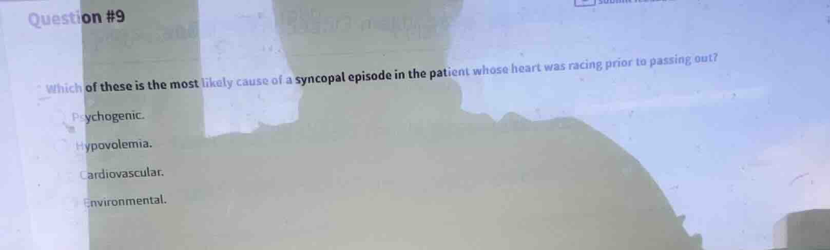 question #9 which of these is the most likely cause of a syncopal episo…