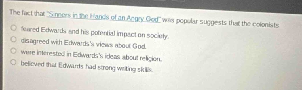 the fact that \sinners in the hands of an angry god\ was popular sugges…
