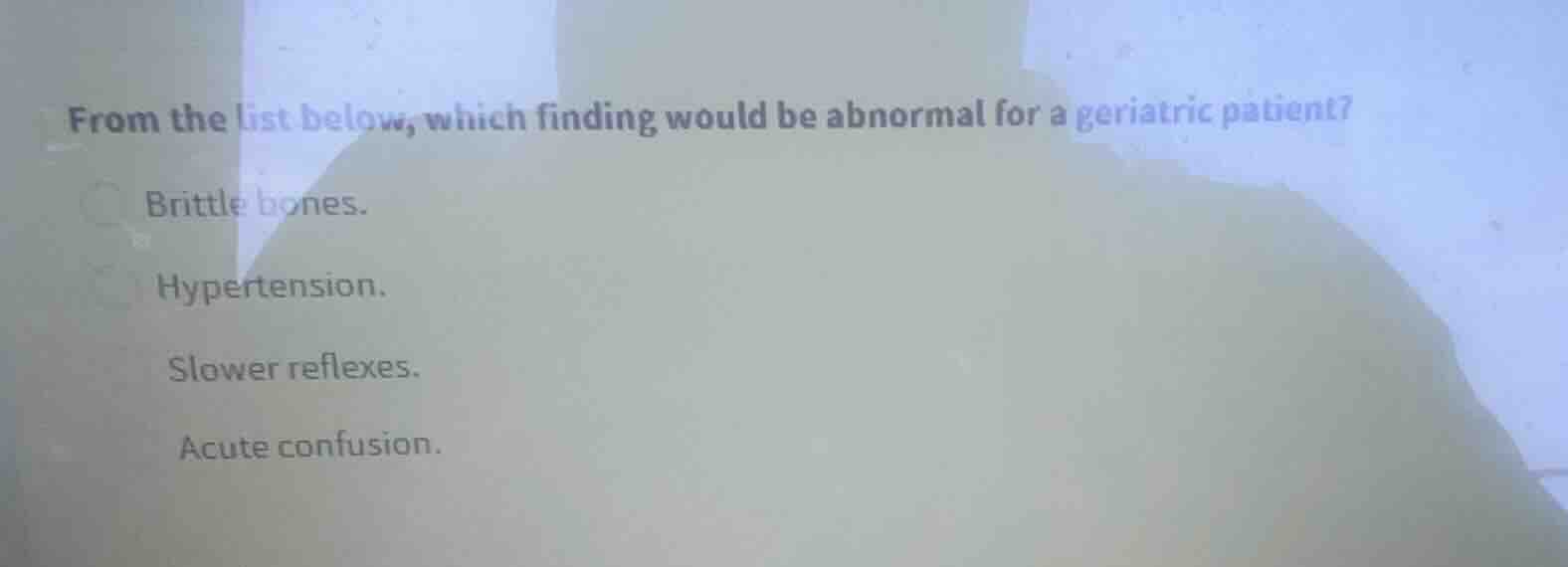 from the list below, which finding would be abnormal for a geriatric pa…
