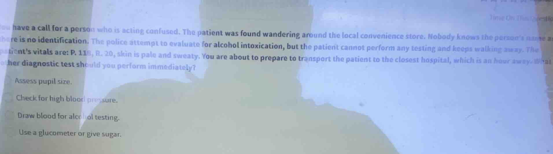 you have a call for a person who is acting confused. the patient was fo…