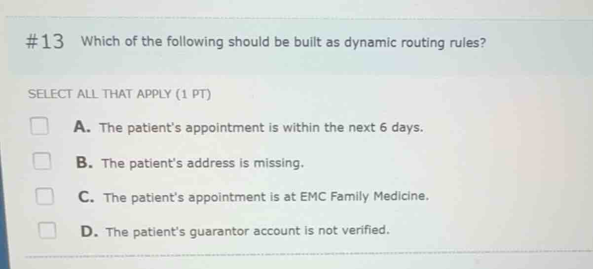 #13 which of the following should be built as dynamic routing rules? se…