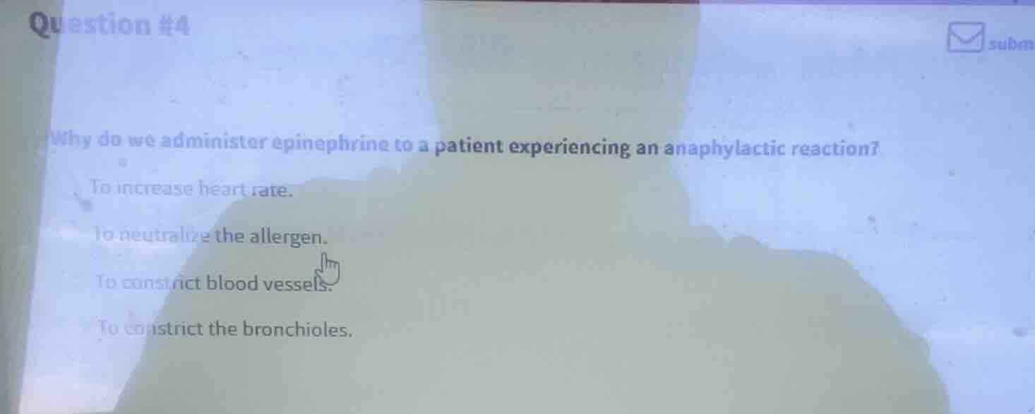 question #4 why do we administer epinephrine to a patient experiencing …