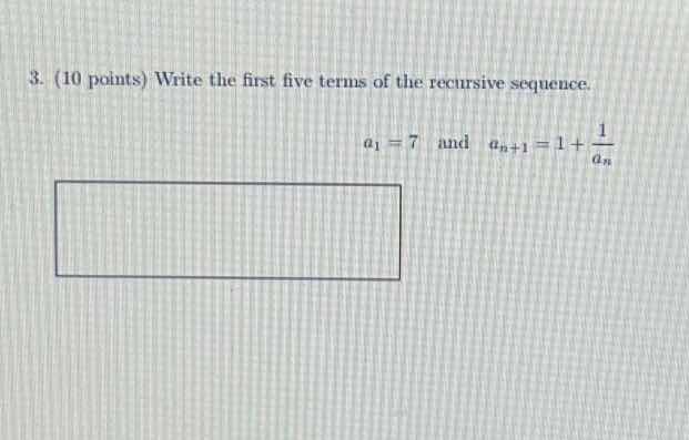 3. (10 points) write the first five terms of the recursive sequence. \\…