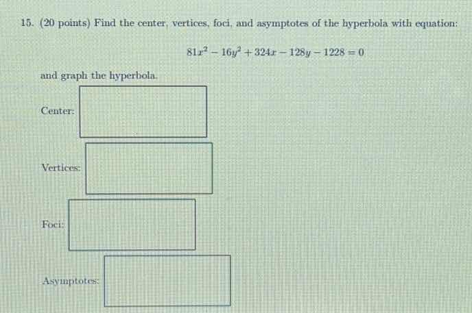15. (20 points) find the center, vertices, foci, and asymptotes of the …