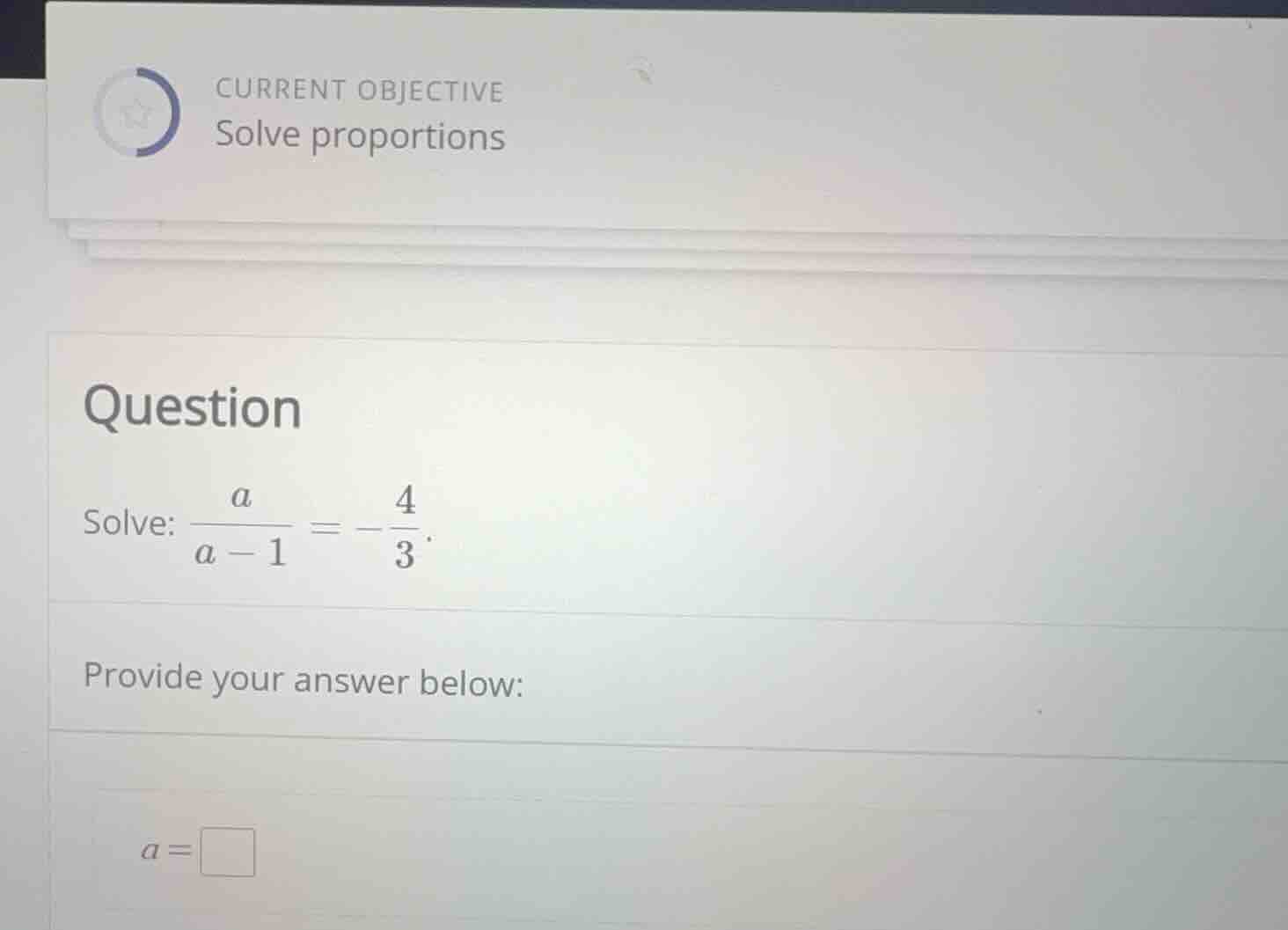 current objective solve proportions question solve: \\(\\frac{a}{a - 1}…