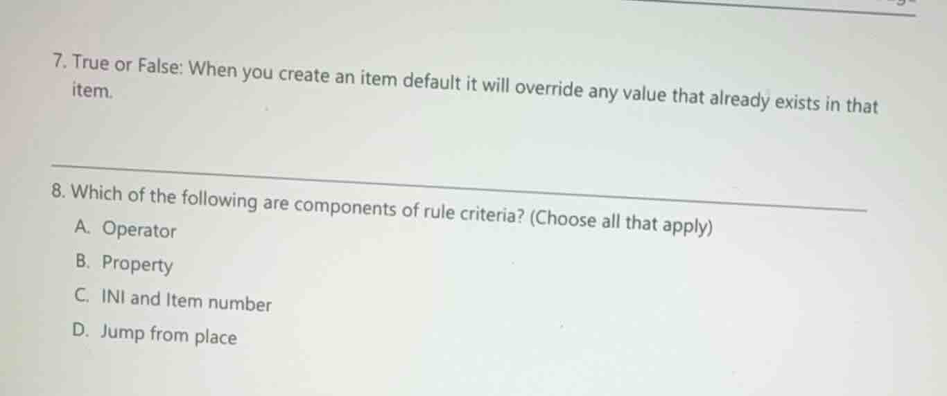7. true or false: when you create an item default it will override any …