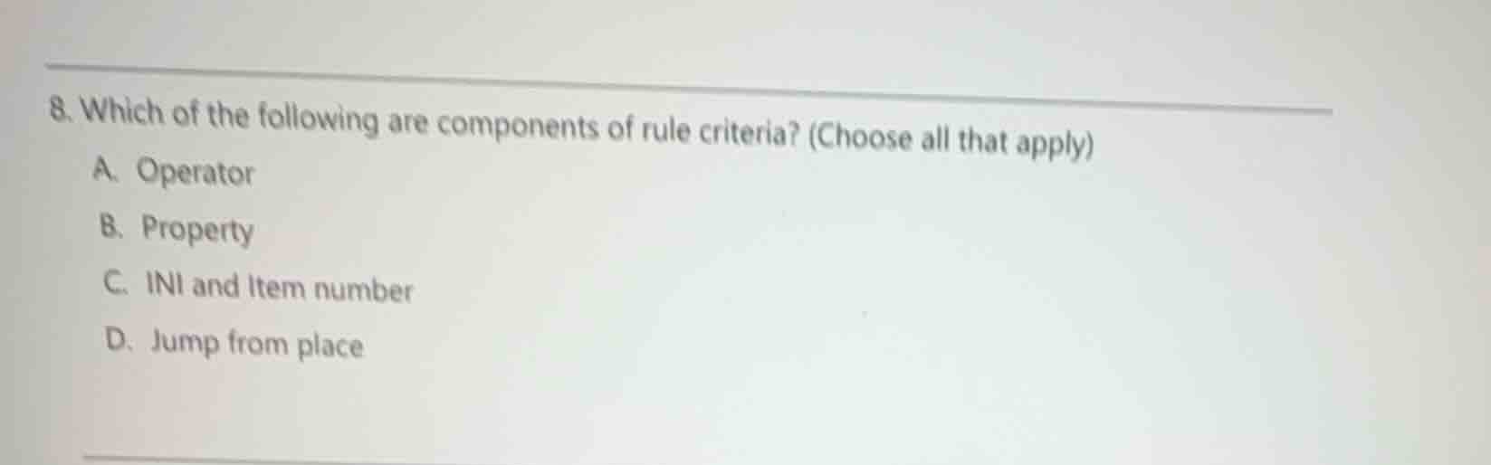 8. which of the following are components of rule criteria? (choose all …