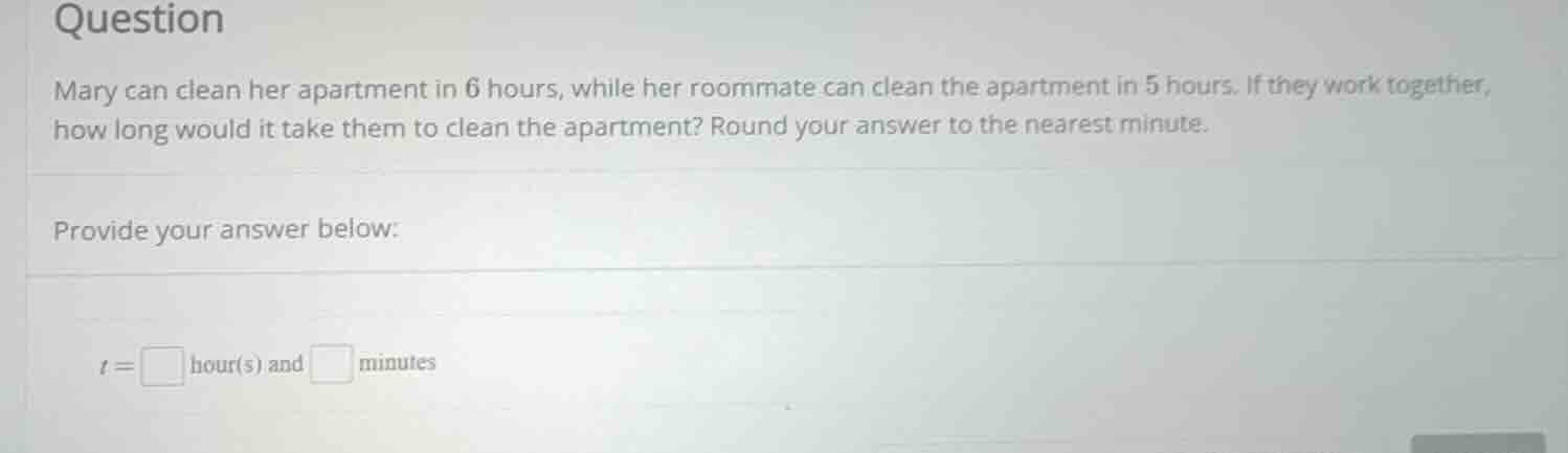 question mary can clean her apartment in 6 hours, while her roommate ca…
