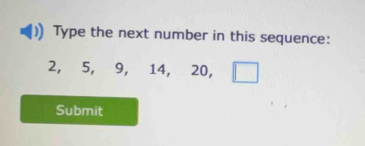 type the next number in this sequence: 2, 5, 9, 14, 20,