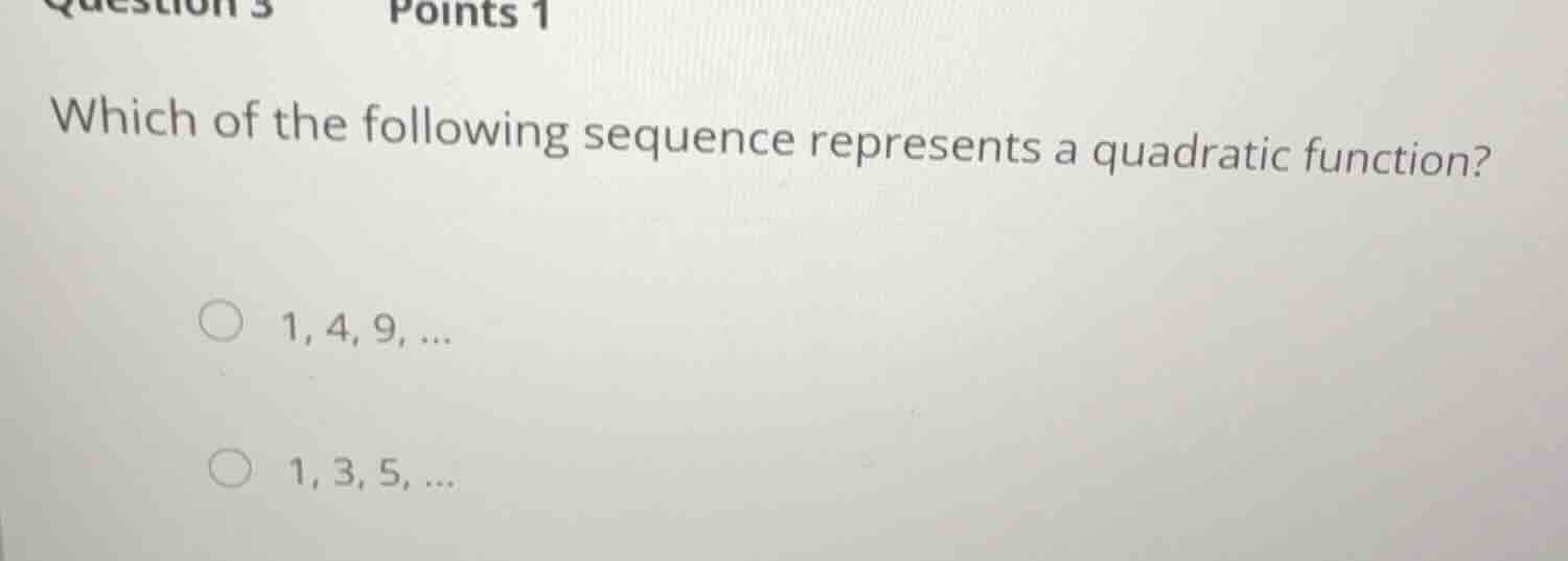 which of the following sequence represents a quadratic function? \\(1, …