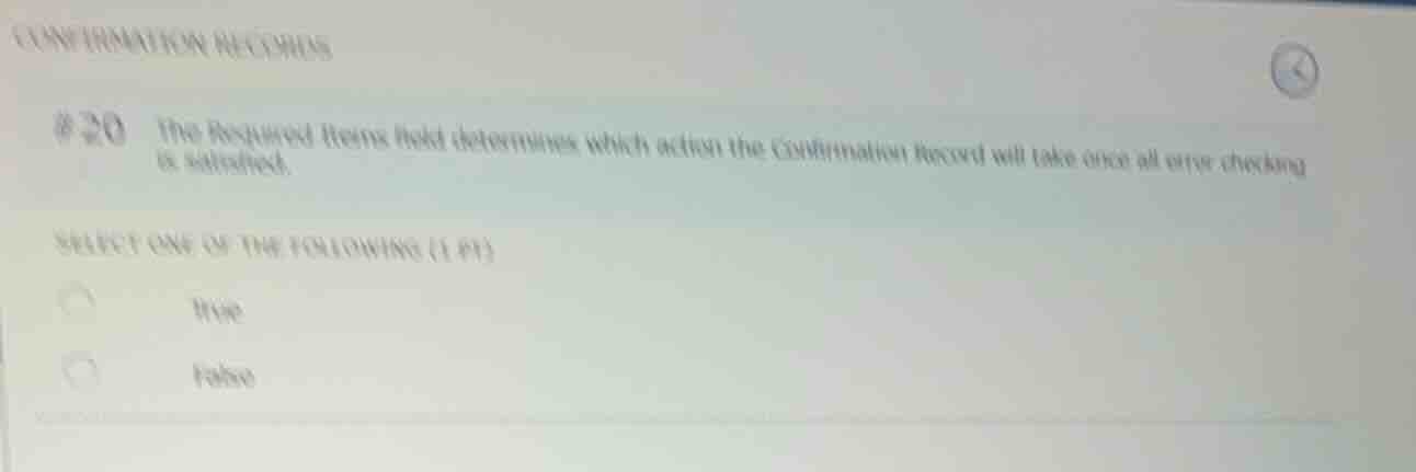 confirmation records #20 the required items field determines which acti…