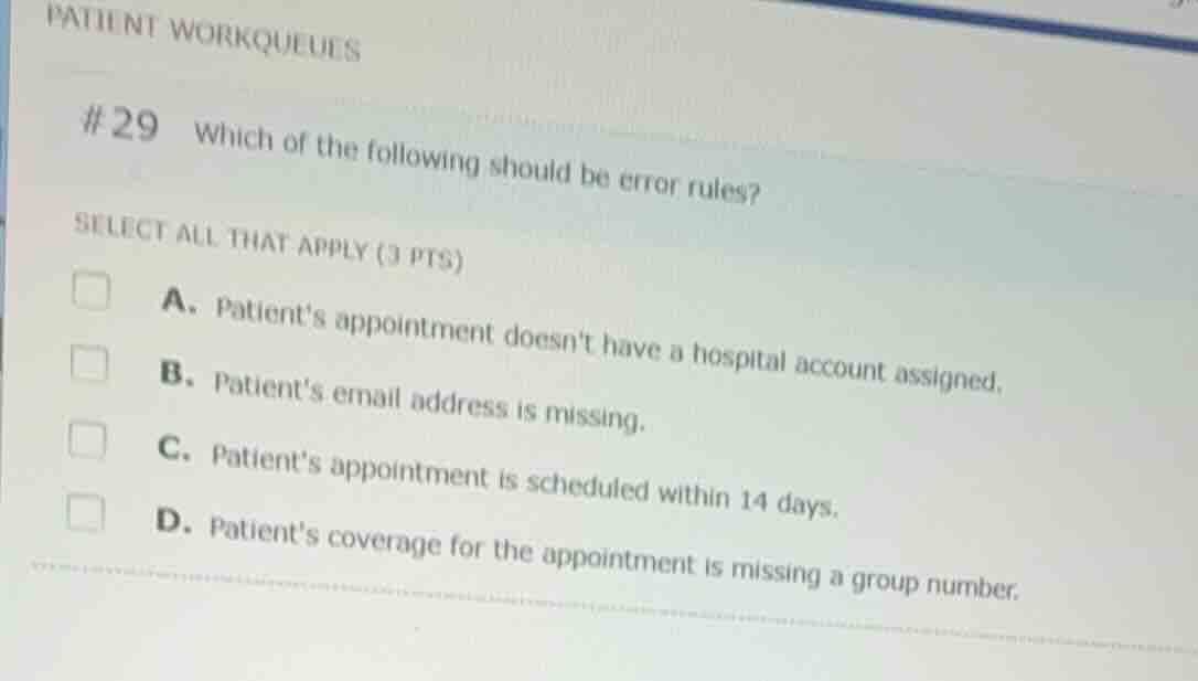 patient workqueues #29 which of the following should be error rules? se…