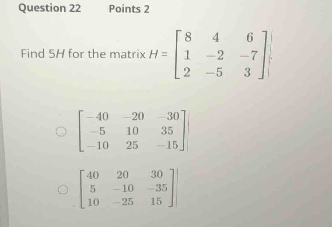 question 22 points 2 find \\(5h\\) for the matrix \\(h = \\begin{bmatri…
