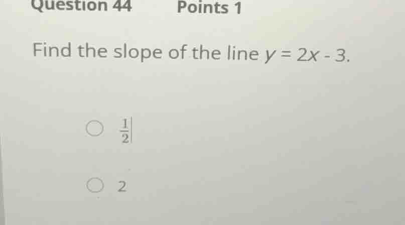 question 44 points 1 find the slope of the line \\(y = 2x - 3\\). \\(\\…
