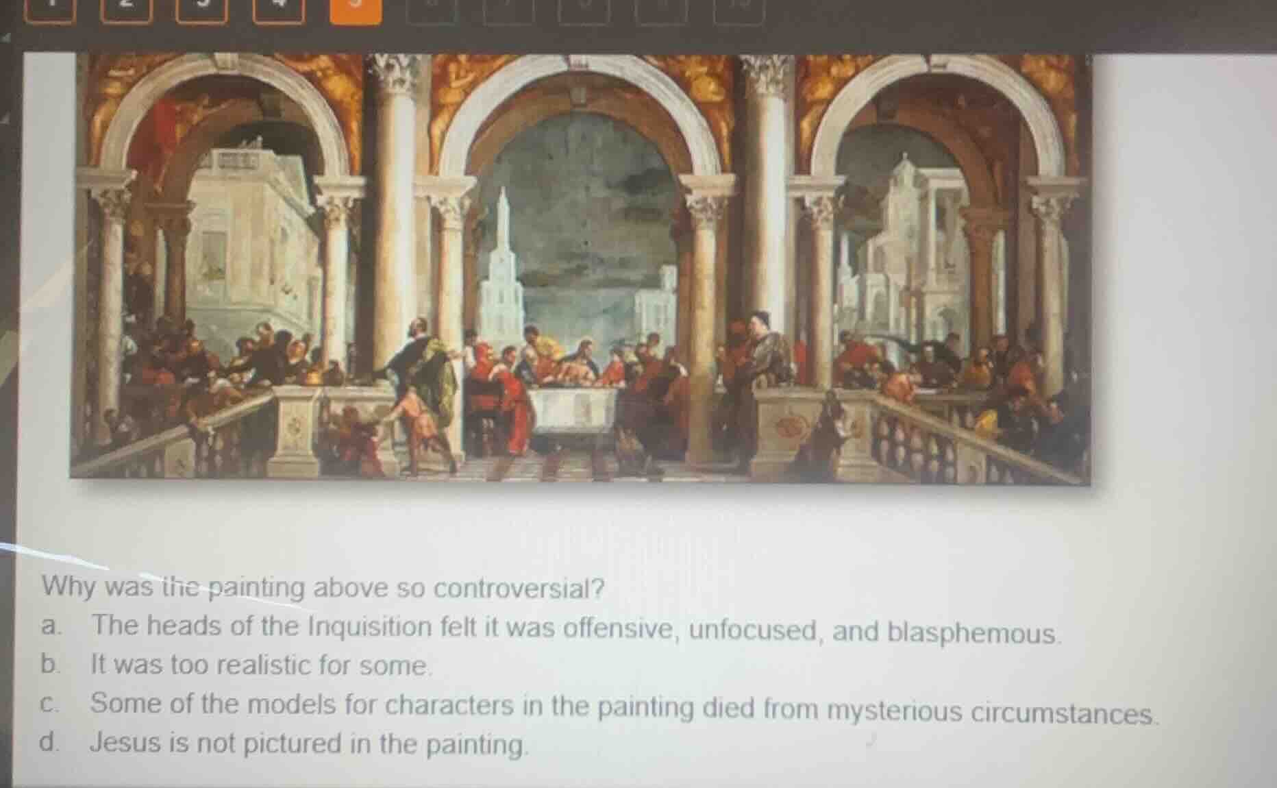 why was the painting above so controversial? a. the heads of the inquis…