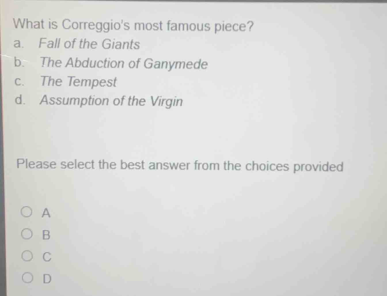what is correggios most famous piece? a. fall of the giants b. the abdu…