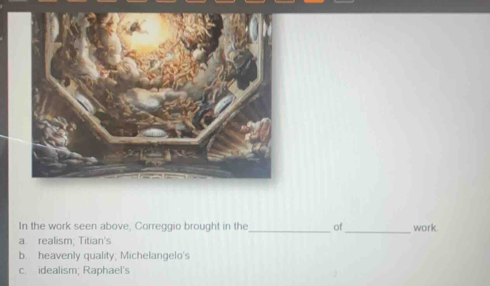 in the work seen above, correggio brought in the _________ of _________…