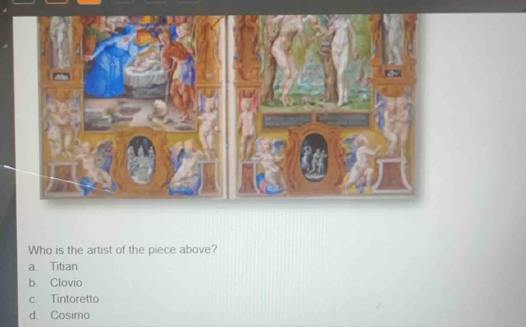who is the artist of the piece above? a. titian b. clovio c. tintoretto…