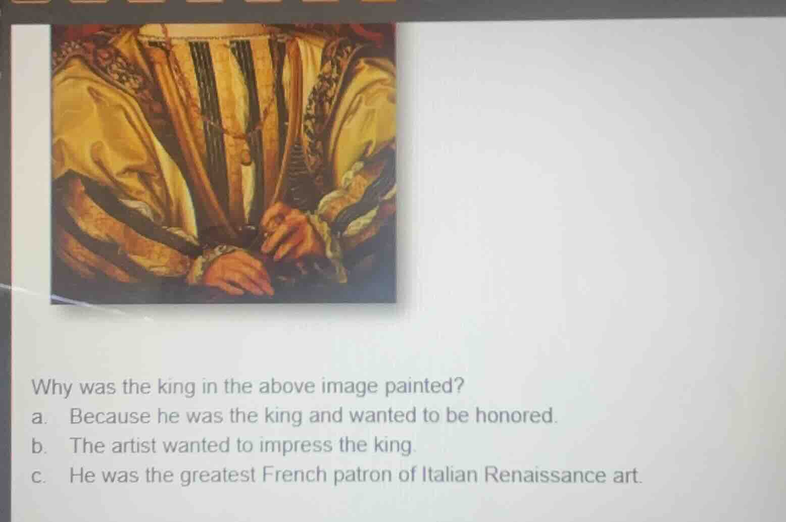 why was the king in the above image painted? a. because he was the king…