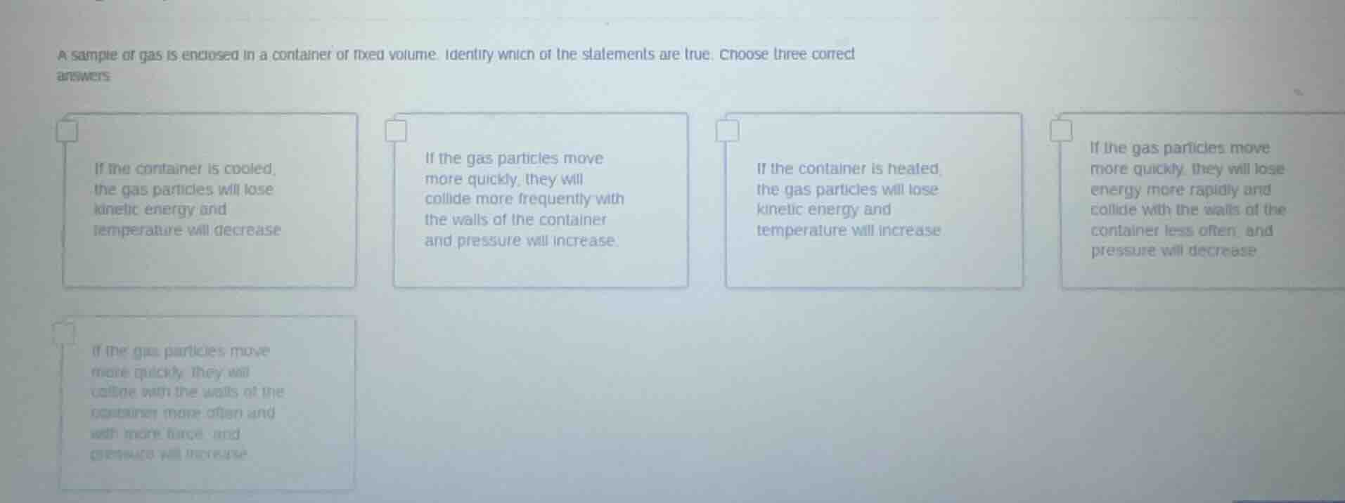 a sample of gas is enclosed in a container of fixed volume. identify wh…
