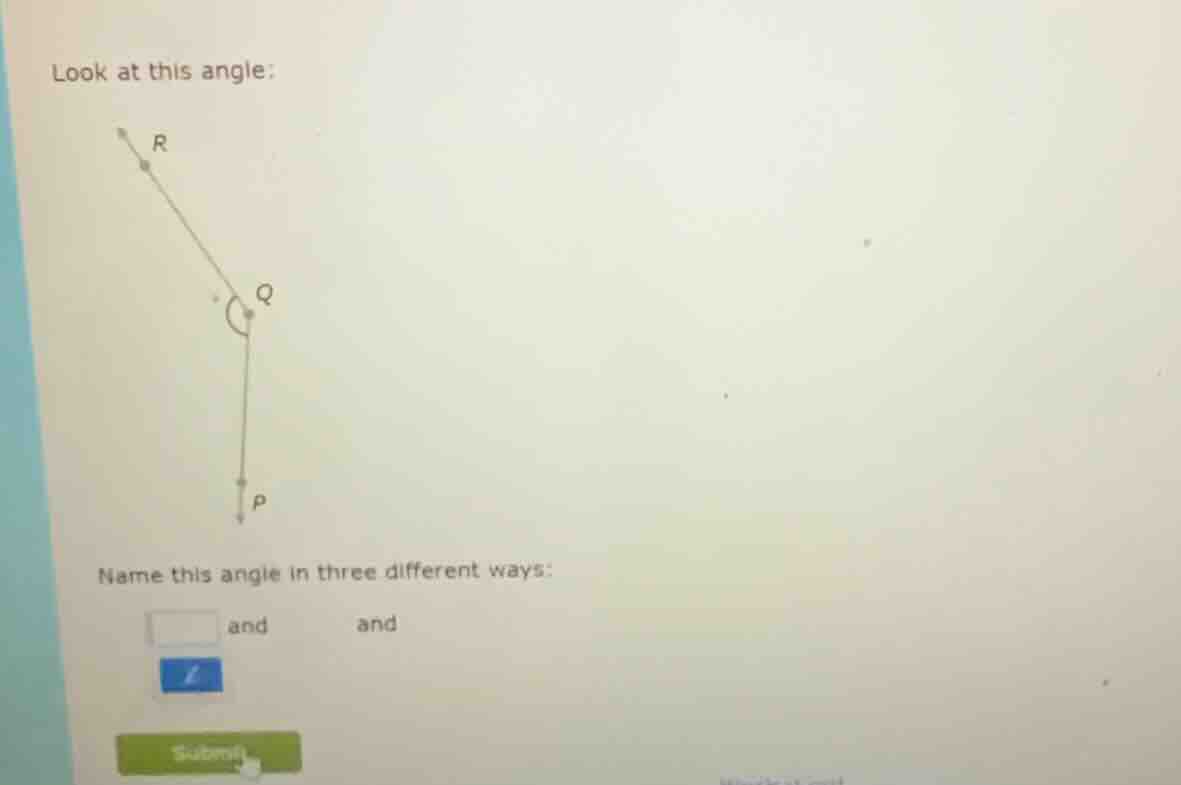 look at this angle: name this angle in three different ways: and and