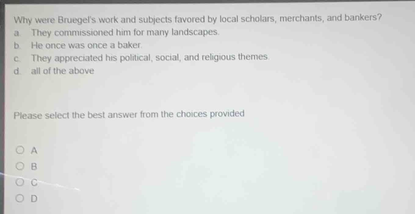 why were bruegels work and subjects favored by local scholars, merchant…