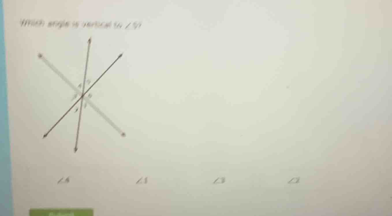 which angle is vertical to \\(\\angle 5\\)?