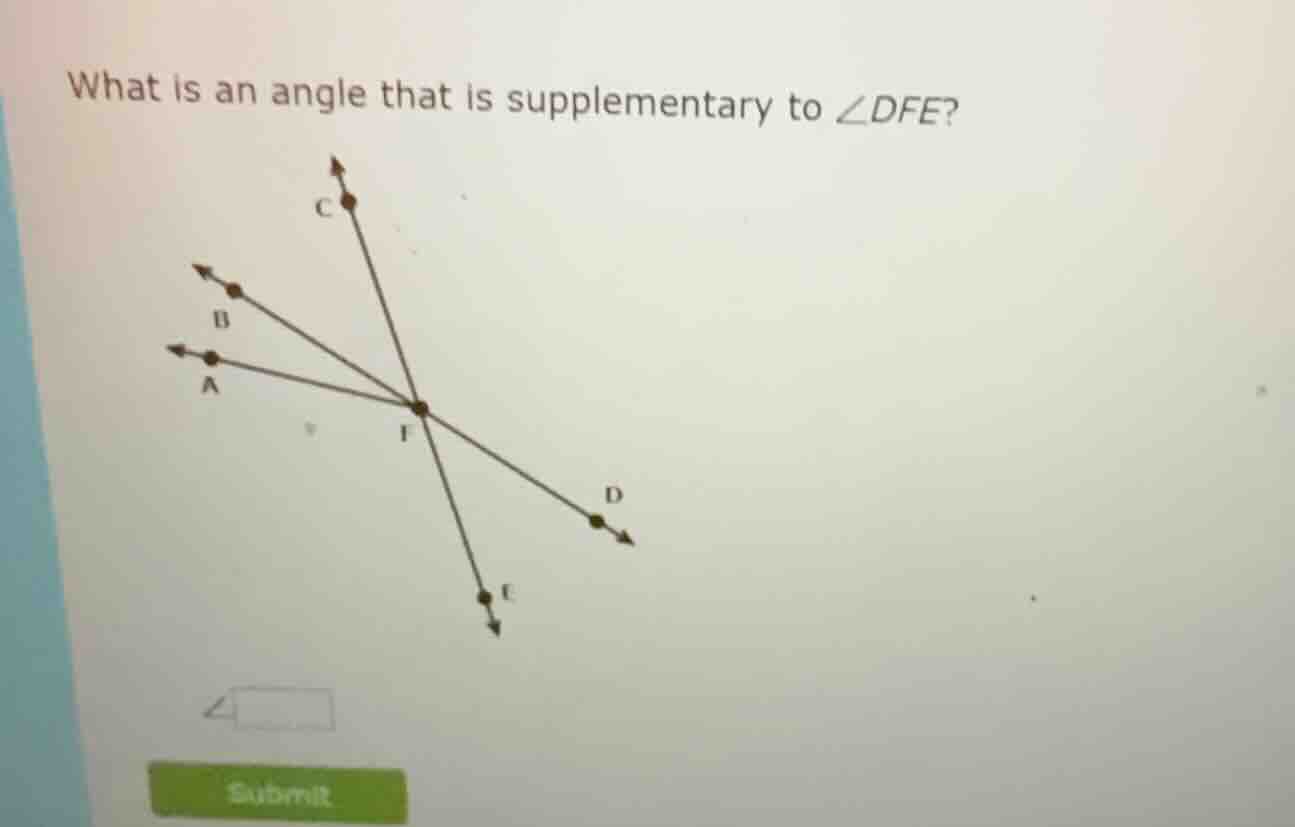 what is an angle that is supplementary to \\(\\angle dfe\\)?
