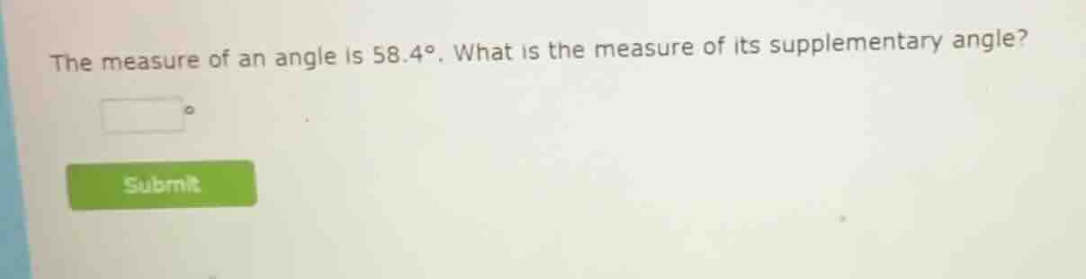 the measure of an angle is \\(58.4^{\\circ}\\). what is the measure of …