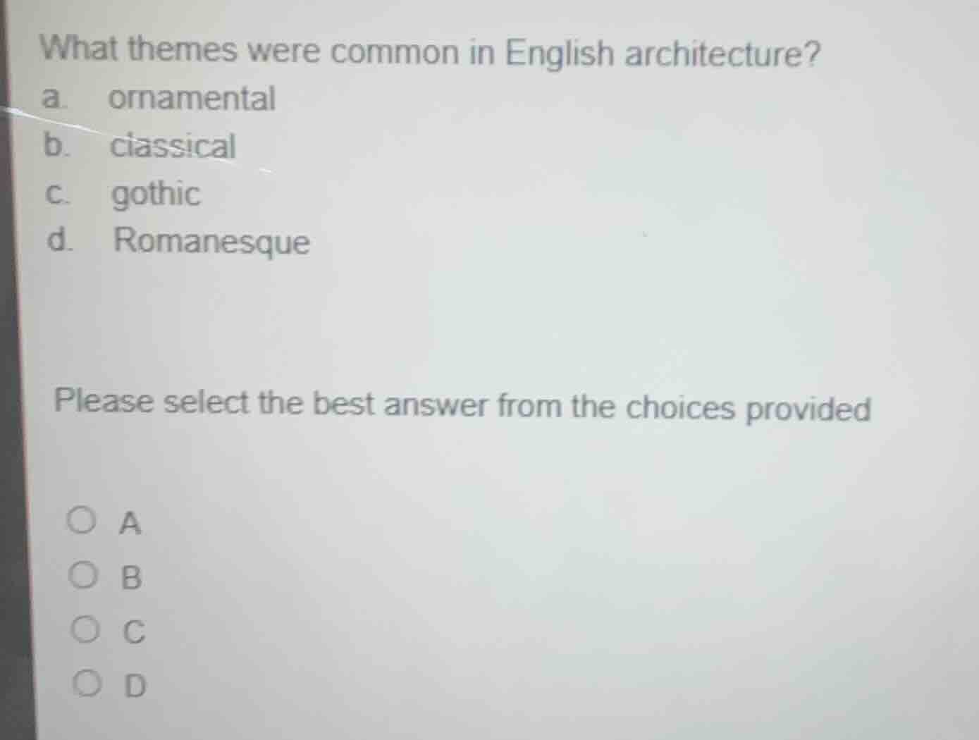 what themes were common in english architecture? a. ornamental b. class…